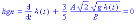 lign := (diff(h(t), t))+3/5*A*2^(1/2)*(g*h(t))^(1/2)/B = 0