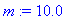 m := 10.0