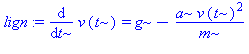 lign := diff(v(t), t) = g-a*v(t)^2/m