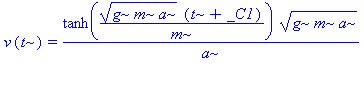 v(t) = tanh((g*m*a)^(1/2)*(t+_C1)/m)*(g*m*a)^(1/2)/a
