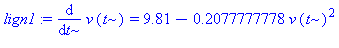 lign1 := diff(v(t), t) = 9.81-.2077777778*v(t)^2