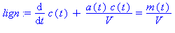 lign := (diff(c(t), t))+a(t)*c(t)/V = m(t)/V