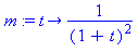 m := proc (t) options operator, arrow; 1/((1+t)^2) end proc