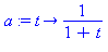 a := proc (t) options operator, arrow; 1/(1+t) end proc