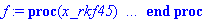 f := proc (x_rkf45) local res, data, vars, solnproc, outpoint, ndsol, i; option `Copyright (c) 2000 by Waterloo Maple Inc. All rights reserved.`; _EnvDSNumericSaveDigits := Digits; Digits := 14; if _En...