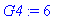 G4 := 6