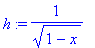 h := 1/((1-x)^(1/2))