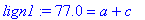 lign1 := 77.0 = a+c