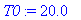 T0 := 20.0