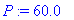 P := 60.0