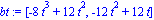 bt := [-8*t^3+12*t^2, -12*t^2+12*t]
