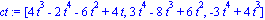 ct := [4*t^3-2*t^4-6*t^2+4*t, 3*t^4-8*t^3+6*t^2, -3*t^4+4*t^3]