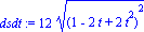 dsdt := 12*((1-2*t+2*t^2)^2)^(1/2)