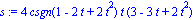 s := 4*csgn(1-2*t+2*t^2)*t*(3-3*t+2*t^2)