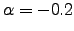 $ \alpha=-0.2$